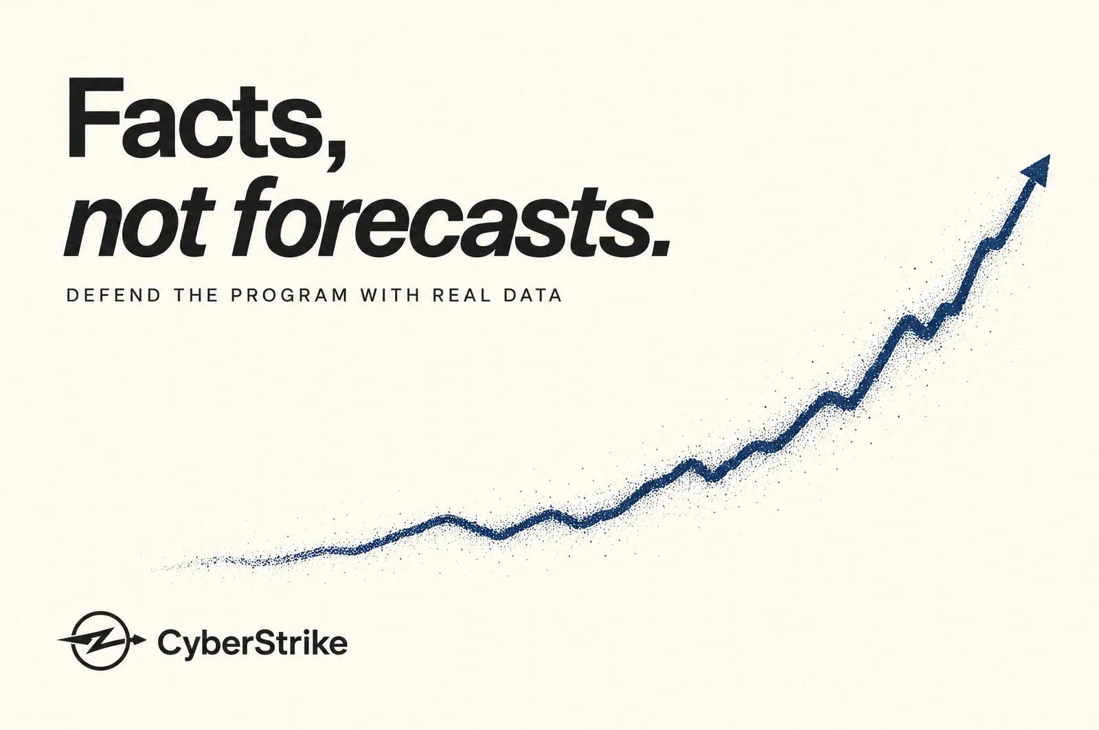 Facts, not forecasts: defend the program with real data